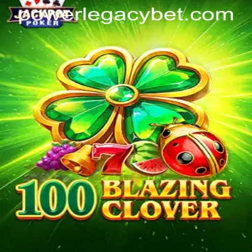 Dive into the Exciting World of 100BlazingClover at Power Legacy Casino